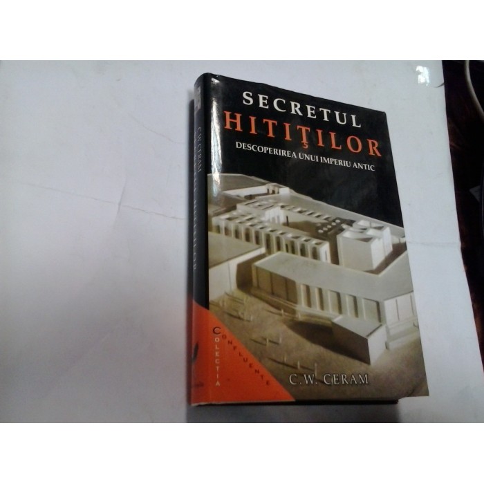 SECRETUL HITITILOR - C.W. CERAM